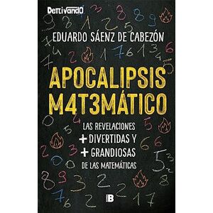 Sáenz de Cabezón, Eduardo Apocalipsis matemático (Plan B) Sáenz de Cabezón, Eduardo Apocalipsis matemático (Plan B)