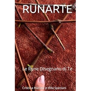 Mariani, Cristina RUNARTE: Le Rune Disegnano di Te Mariani, Cristina RUNARTE: Le Rune Disegnano di Te