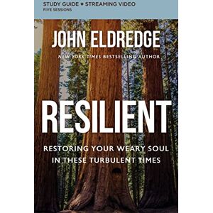 Eldredge, John RESILIENT SG EM: Restoring Your Weary Soul in These Turbulent Times Eldredge, John RESILIENT SG EM: Restoring Your Weary Soul in These Turbulent Times