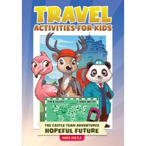 Castle, Inner TRAVEL ACTIVITIES FOR KIDS. THE CASTLE TEAM ADVENTURES "HOPEFUL FUTURE”: For road and air trips. Coloring StoryBook for children 6 years old and up. Smart education and values. 4 books in 1. Castle, Inner TRAVEL ACTIVITIES FOR KIDS. THE CASTLE TEAM ADVENTURES "HOPEFUL FUTURE”: For road and air trips. Coloring StoryBook for children 6 years old and up. Smart education and values. 4 books in 1.