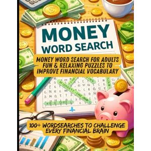 AAHD, OUATIQ IMAD Money Word Search for Adults Fun & Relaxing Puzzles to Improve Financial Vocabulary: 100+ Wordsearches to Challenge Every Financial Brain AAHD, OUATIQ IMAD Money Word Search for Adults Fun & Relaxing Puzzles to Improve Financial Vocabulary: 100+ Wordsearches to Challenge Every Financial Brain
