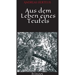 Herteux, Andreas Aus dem Leben eines Teufels Herteux, Andreas Aus dem Leben eines Teufels
