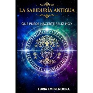 Emprendedora, Furia La Sabiduría Antigua que Puede Hacerte Feliz Hoy (Sabiduría y Espiritualidad) Emprendedora, Furia La Sabiduría Antigua que Puede Hacerte Feliz Hoy (Sabiduría y Espiritualidad)
