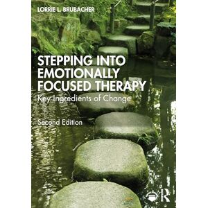 Brubacher, Lorrie L. Stepping into Emotionally Focused Therapy: Key Ingredients of Change Brubacher, Lorrie L. Stepping into Emotionally Focused Therapy: Key Ingredients of Change