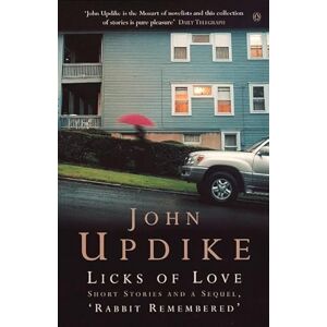 Updike, John Licks of Love: Short Stories And a Sequel, 'Rabbit Remembered' (Penguin Modern Classics) Updike, John Licks of Love: Short Stories And a Sequel, 'Rabbit Remembered' (Penguin Modern Classics)