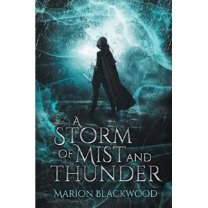 Blackwood, Marion A Storm of Mist and Thunder: 5 (The Oncoming Storm) Blackwood, Marion A Storm of Mist and Thunder: 5 (The Oncoming Storm)