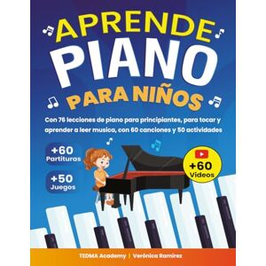 Academy, TEDMA Aprende Piano Para Niños: 76 Lecciones de Piano para Principiantes para Tocar y Aprender a Leer Música de Manera Divertida con 60 Piezas Famosas, Videos, Teoría Musical y 50 Actividades y Juegos Academy, TEDMA Aprende Piano Para Niños: 76 Lecciones de Piano para Principiantes para Tocar y Aprender a Leer Música de Manera Divertida con 60 Piezas Famosas, Videos, Teoría Musical y 50 Actividades y Juegos