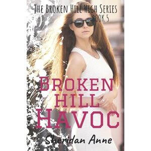 Anne, Sheridan Broken Hill Havoc: The Broken Hill High Series (Book 5) Anne, Sheridan Broken Hill Havoc: The Broken Hill High Series (Book 5)