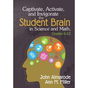 Corwin Captivate, Activate, and Invigorate the Student Brain in Science and Math, Grades 6-12 Corwin Captivate, Activate, and Invigorate the Student Brain in Science and Math, Grades 6-12