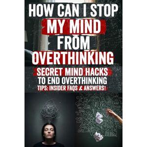 Raye, Jordan How Can I Stop My Mind from Overthinking: Quiet Your Mind, Conquer Anxiety, and Break Free from the Thought Loop A Life-Changing Guide to End ... Clarity, and Confidence Every Single Da Raye, Jordan How Can I Stop My Mind from Overthinking: Quiet Your Mind, Conquer Anxiety, and Break Free from the Thought Loop A Life-Changing Guide to End ... Clarity, and Confidence Every Single Da