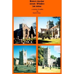 Gray, Mr David Historic churches around Wiltshire 2nd edition Gray, Mr David Historic churches around Wiltshire 2nd edition