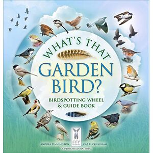 Caz Buckingham What's That Garden Bird?: Birdspotting Wheel and Guide Book Caz Buckingham What's That Garden Bird?: Birdspotting Wheel and Guide Book