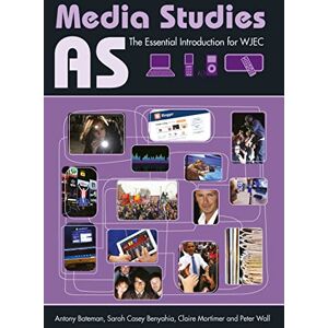 Bateman, Antony AS Media Studies: The Essential Introduction for WJEC Bateman, Antony AS Media Studies: The Essential Introduction for WJEC