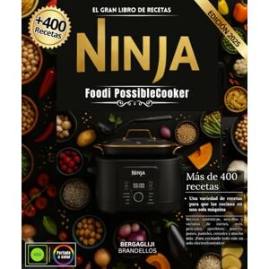 BRANDELLOS, BERGAGLIJI El gran libro de recetas de Ninja Foodi PossibleCooker: Más de 400 recetas auténticas, sencillas y variadas de carnes, aves, pescados, aperitivos, ... cocinarlo todo con un solo electrodoméstico BRANDELLOS, BERGAGLIJI El gran libro de recetas de Ninja Foodi PossibleCooker: Más de 400 recetas auténticas, sencillas y variadas de carnes, aves, pescados, aperitivos, ... cocinarlo todo con un solo electrodoméstico