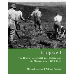 Moss, Michael Langwell: The History of a Caithness Estate and its Management, 1750-1850 Moss, Michael Langwell: The History of a Caithness Estate and its Management, 1750-1850