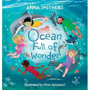 Smithers, Anna Ocean Full of Wonder: An educational, rhyming book about the magic of the ocean for children: 2 (World Full of Wonder) Smithers, Anna Ocean Full of Wonder: An educational, rhyming book about the magic of the ocean for children: 2 (World Full of Wonder)