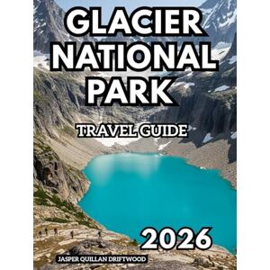 QUILLAN DRIFTWOOD, JASPER GLACIER NATIONAL PARK TRAVEL GUIDE 2026: Where Mountains, Glaciers, and Wilderness Meet QUILLAN DRIFTWOOD, JASPER GLACIER NATIONAL PARK TRAVEL GUIDE 2026: Where Mountains, Glaciers, and Wilderness Meet