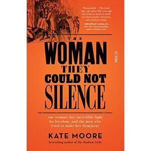 Moore, Kate The Woman They Could Not Silence: one woman, her incredible fight for freedom, and the men who tried to make her disappear Moore, Kate The Woman They Could Not Silence: one woman, her incredible fight for freedom, and the men who tried to make her disappear