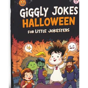 Lucas, Jenaro Giggly Jokes Halloween for Little Jokesters: A Fun Book with Silly Spooky Pictures for kids! Lucas, Jenaro Giggly Jokes Halloween for Little Jokesters: A Fun Book with Silly Spooky Pictures for kids!