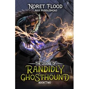 Flood, Noret The Legend of Randidly Ghosthound 2: A LitRPG Adventure Flood, Noret The Legend of Randidly Ghosthound 2: A LitRPG Adventure