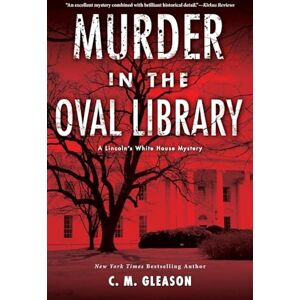 Gleason, C. M. Murder in the Oval Library: 2 (Lincoln'S White House Mystery) Gleason, C. M. Murder in the Oval Library: 2 (Lincoln'S White House Mystery)