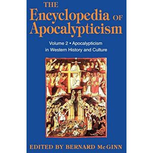 Bernard McGinn Encyclopedia of Apocalypticism: Volume 2: Apocalypticism in Western History and Culture (The encyclopedia of apocalypticism) Bernard McGinn Encyclopedia of Apocalypticism: Volume 2: Apocalypticism in Western History and Culture (The encyclopedia of apocalypticism)