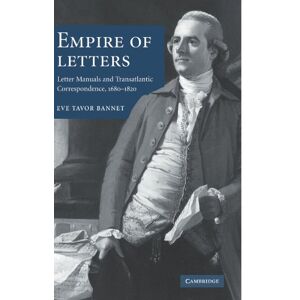 Bannet, Eve Empire of Letters: Letter Manuals and Transatlantic Correspondence, 1680-1820 Bannet, Eve Empire of Letters: Letter Manuals and Transatlantic Correspondence, 1680-1820