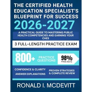 McDevitt, Ronald I. The Certified Health Education Specialist's Blueprint for Success 2026-2027: A Practical Guide to Mastering Public Health Competencies and Earning Your CHES McDevitt, Ronald I. The Certified Health Education Specialist's Blueprint for Success 2026-2027: A Practical Guide to Mastering Public Health Competencies and Earning Your CHES