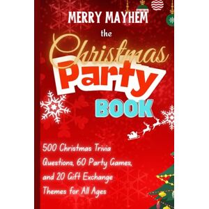 Pili, Arnel Benito Conde Merry Mayhem: The Christmas Party Book: 500 Christmas Trivia Questions, 60 Party Games, and 20 Gift Exchange Themes for All Ages Pili, Arnel Benito Conde Merry Mayhem: The Christmas Party Book: 500 Christmas Trivia Questions, 60 Party Games, and 20 Gift Exchange Themes for All Ages