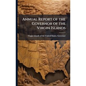 United Annual Report of the Governor of the Virgin Islands United Annual Report of the Governor of the Virgin Islands