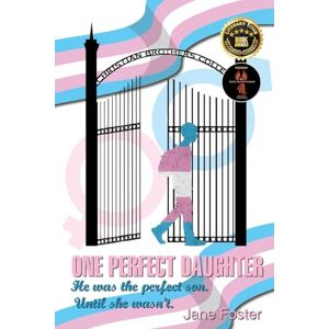Foster, Jane One Perfect Daughter: He Was The Perfect Son. Until She Wasn't Foster, Jane One Perfect Daughter: He Was The Perfect Son. Until She Wasn't