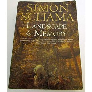 Schama, Simon Landscape and Memory Schama, Simon Landscape and Memory