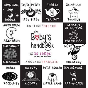 Martin, Dayna The Baby's Handbook: Bilingual (English / French) (Anglais / Français) 21 Black and White Nursery Rhyme Songs, Itsy Bitsy Spider, Old MacDonald, ... ... Early Readers: Children's Learning Books Martin, Dayna The Baby's Handbook: Bilingual (English / French) (Anglais / Français) 21 Black and White Nursery Rhyme Songs, Itsy Bitsy Spider, Old MacDonald, ... ... Early Readers: Children's Learning Books