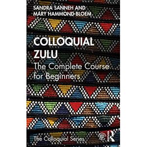 Sanneh, Sandra Colloquial Zulu: The Complete Course for Beginners (Colloquial Series) Sanneh, Sandra Colloquial Zulu: The Complete Course for Beginners (Colloquial Series)