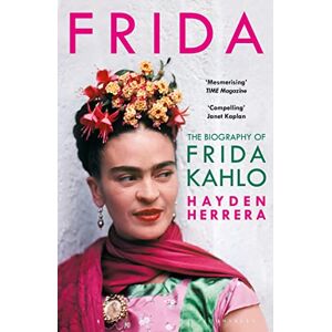 Herrera, Hayden Frida: The Biography of Frida Kahlo Herrera, Hayden Frida: The Biography of Frida Kahlo
