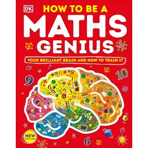DK How to be a Maths Genius: Your Brilliant Brain and How to Train It ( Train Your Brain) DK How to be a Maths Genius: Your Brilliant Brain and How to Train It ( Train Your Brain)
