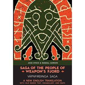 Byock, Jesse SAGA OF THE PEOPLE OF WEAPON’S FJORD (VÁPNFIRÐINGA SAGA): A NEW ENGLISH BILINGUAL TRANSLATION WITH OLD NORSE TEXT, VOCABULARY, AND MAPS: A New English ... (Viking Language Old Norse Icelandic Series) Byock, Jesse SAGA OF THE PEOPLE OF WEAPON’S FJORD (VÁPNFIRÐINGA SAGA): A NEW ENGLISH BILINGUAL TRANSLATION WITH OLD NORSE TEXT, VOCABULARY, AND MAPS: A New English ... (Viking Language Old Norse Icelandic Series)