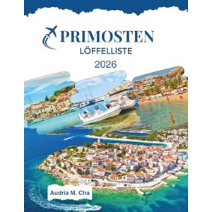 CHA, AUDRIA M. PRIMOSTEN LÖFFELLISTE 2026: Entdecken Sie atemberaubende Strände und ein pulsierendes Nachtleben im kroatischen Küstenparadies CHA, AUDRIA M. PRIMOSTEN LÖFFELLISTE 2026: Entdecken Sie atemberaubende Strände und ein pulsierendes Nachtleben im kroatischen Küstenparadies