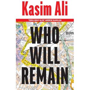 Ali, Kasim Who Will Remain: A powerful new novel of family and ambition – 'A gut punch of a novel' Bobby Palmer Ali, Kasim Who Will Remain: A powerful new novel of family and ambition – 'A gut punch of a novel' Bobby Palmer