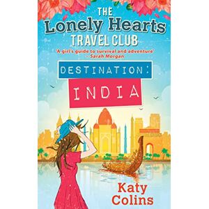 Colins, Katy Destination India (Lonely Hearts Travel Club): The laugh-out-loud, uplifting escapist read: Book 2 (The Lonely Hearts Travel Club) Colins, Katy Destination India (Lonely Hearts Travel Club): The laugh-out-loud, uplifting escapist read: Book 2 (The Lonely Hearts Travel Club)