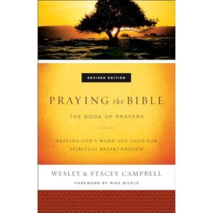 Campbell, Wesley Praying the Bible: The Book of Prayers Campbell, Wesley Praying the Bible: The Book of Prayers