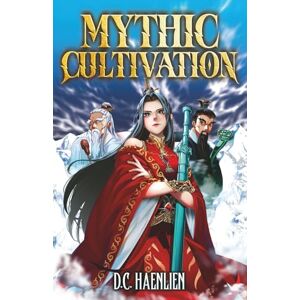 Haenlien, D.C. Mythic Cultivation: A Xianxia Progression Fantasy Haenlien, D.C. Mythic Cultivation: A Xianxia Progression Fantasy