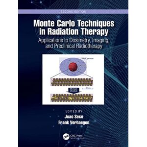 CRC Press Monte Carlo Techniques in Radiation Therapy: Applications to Dosimetry, Imaging, and Preclinical Radiotherapy (Imaging in Medical Diagnosis and Therapy) CRC Press Monte Carlo Techniques in Radiation Therapy: Applications to Dosimetry, Imaging, and Preclinical Radiotherapy (Imaging in Medical Diagnosis and Therapy)