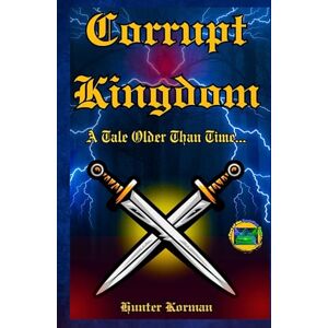 Korman, Hunter Corrupt Kingdom: A Tale Older Than Time... (The Squidfish Saga) Korman, Hunter Corrupt Kingdom: A Tale Older Than Time... (The Squidfish Saga)