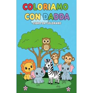 Mariani Dadda, Valerio Coloriamo con Dadda: Gli Animali Mariani Dadda, Valerio Coloriamo con Dadda: Gli Animali
