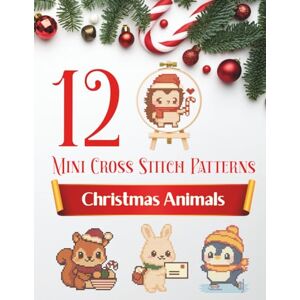 Puri, Gray 12 Mini Cross Stitch Patterns: Christmas Animals: A Small Holiday Collection of Easy Counted Charts for Beginners. Create DIY Ornaments with Reindeer, Penguins & Owls. Includes DMC Color Codes Puri, Gray 12 Mini Cross Stitch Patterns: Christmas Animals: A Small Holiday Collection of Easy Counted Charts for Beginners. Create DIY Ornaments with Reindeer, Penguins & Owls. Includes DMC Color Codes