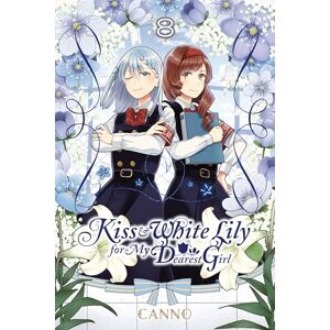 Canno Kiss and White Lily for My Dearest Girl, Vol. 8 (KISS & WHITE LILY FOR MY DEAREST GIRL GN) Canno Kiss and White Lily for My Dearest Girl, Vol. 8 (KISS & WHITE LILY FOR MY DEAREST GIRL GN)