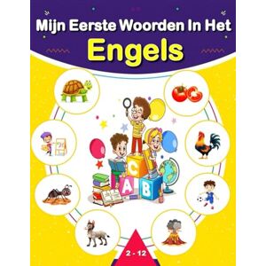 Mark, M. Mijn Eerste Woorden In Het Engels: Een tweetalig geïllustreerd Nederlands-Engels woordenboek voor kinderen en beginners, waarmee ze hun eerste woordenschat in het dagelijks leven kunnen leren. Mark, M. Mijn Eerste Woorden In Het Engels: Een tweetalig geïllustreerd Nederlands-Engels woordenboek voor kinderen en beginners, waarmee ze hun eerste woordenschat in het dagelijks leven kunnen leren.