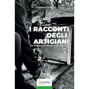 Giraldi, Giuseppe I racconti degli artigiani: Un viaggio nel tempo e nei mestieri (Risvegli) Giraldi, Giuseppe I racconti degli artigiani: Un viaggio nel tempo e nei mestieri (Risvegli)