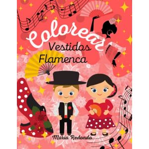 Redondo, María Libro Colorear Vestidos Flamenca. 104 páginas Diseñar vestidos Pintar Cuaderno Coloring. Infantil y adultos. A partir de 4 años. Dibujos grandes ... Idea de Regalo para niños, niñas y creativos. Redondo, María Libro Colorear Vestidos Flamenca. 104 páginas Diseñar vestidos Pintar Cuaderno Coloring. Infantil y adultos. A partir de 4 años. Dibujos grandes ... Idea de Regalo para niños, niñas y creativos.